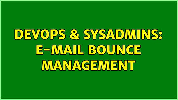 DevOps & SysAdmins: E-Mail Bounce Management (2 Solutions!!)