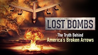 LOST BOMBS: The ATOMIC Truth Behind America's Broken Arrows