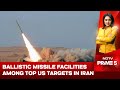 US On Iran | Ballistic Missile Facilities Among Top US Targets In Iran