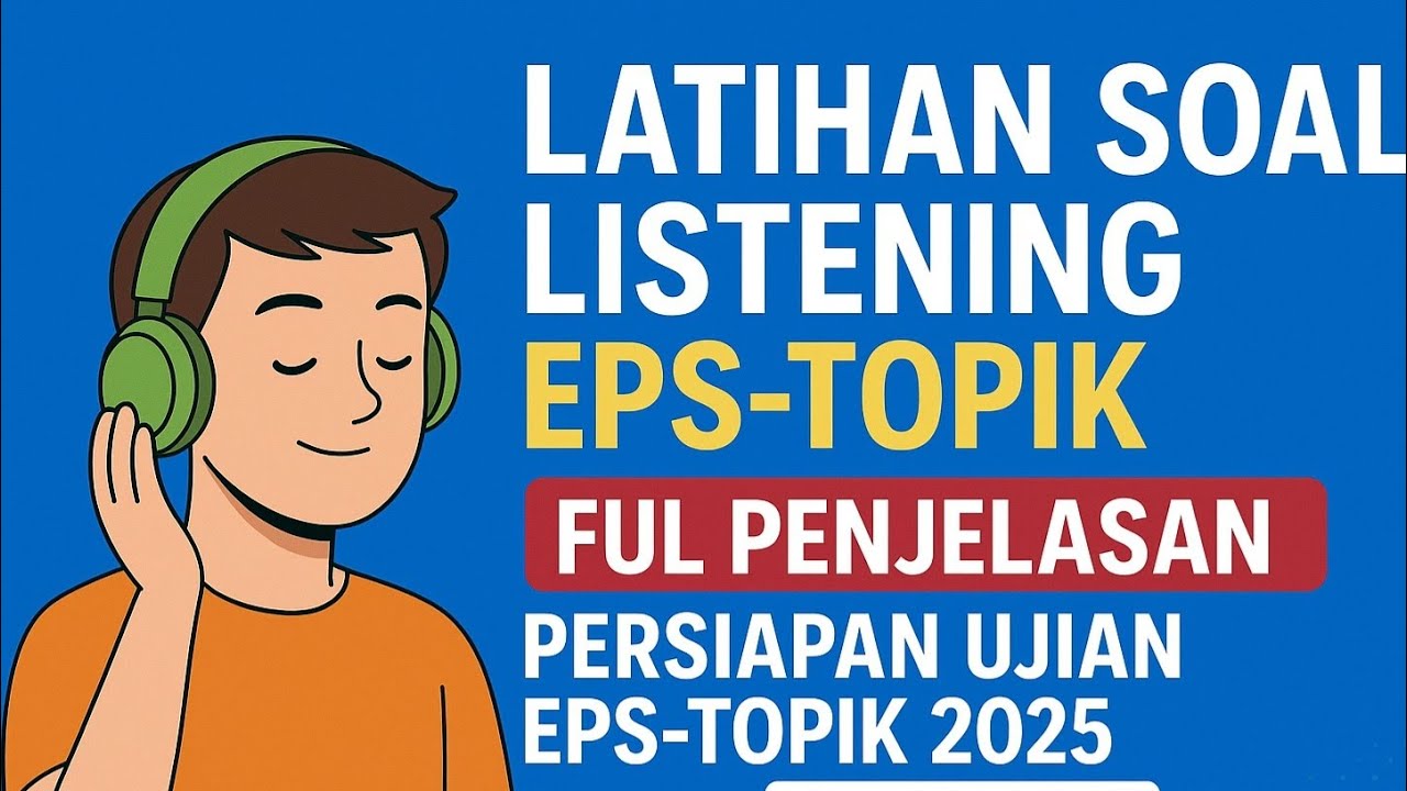 LATIHAN SOAL LISTENING EPS TOPIK PERSIAPAN UJIAN EPS TOPIK 2025