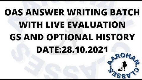 28 10 2021 OAS ANSWER WRITING BATCH-GA AND OPTIONAL HISTORY-AAROHAN CLASSES-9437002210