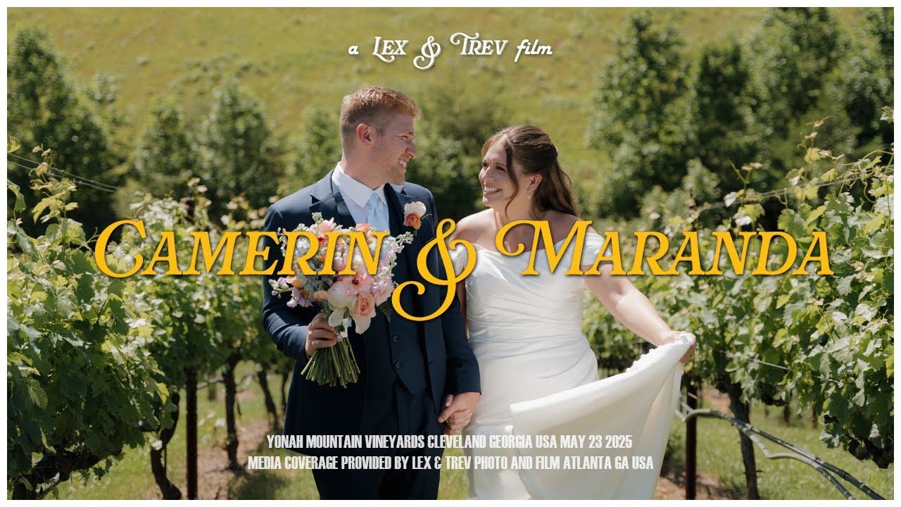Maranda & Camerin Wedding Film | Yonah Mountain Vineyards, Cleveland GA | Lex & Trev Films