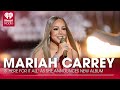 Mariah Carey Is 'Here For It All' As She Announces New Album | Fast Facts