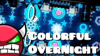 [MY NEW HARDEST DEMON] Colorful OverNight - By WOOGI1411 [SEE DESCRIPTION]