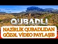 Nazirlik QUBADLIDAN GÖRÜNTÜLƏR YAYDI: Cənnət məkan QUBADLI