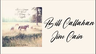 Bill Callahan -Jim Cain (Lyrics)