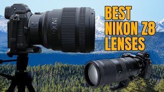 Best Nikon Z8 Lenses & Nikon Z Lenses