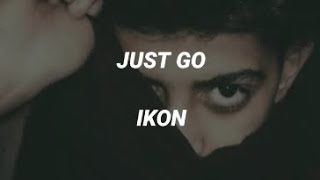 'JUST GO' - IKON Lyrics