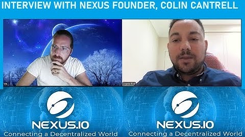 INTERVIEW WITH NEXUS FOUNDER, COLIN CANTRELL (NXS TOKEN, UPDATES, QUANTUM RESISTANCE, THE FUTURE)