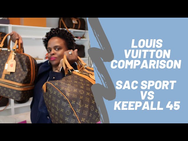 LOUIS VUITTON COMPARISON SAC SPORT vs KEEPALL 45
