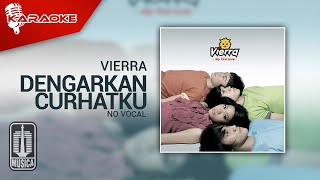 Vierra - Dengarkan Curhatku (Original Karaoke Video) | No Vocal