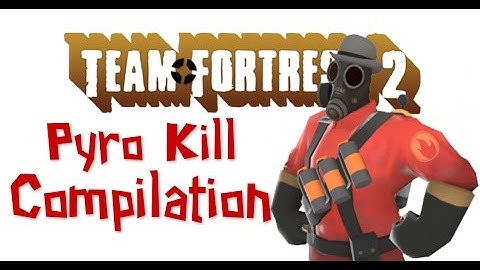 [TF2] Pyro Kill Compilation