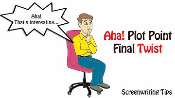 Aha! Plot Point - Final Twist | Screenwriting 101