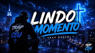 ✨ LINDO MOMENTO  | TRAP GOSPEL