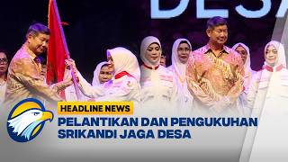 [HEADLINE NEWS, 04/07] Sinergi ABPEDNAS dan Pemerintah Lewat Pelantikan Srikandi Jaga Desa