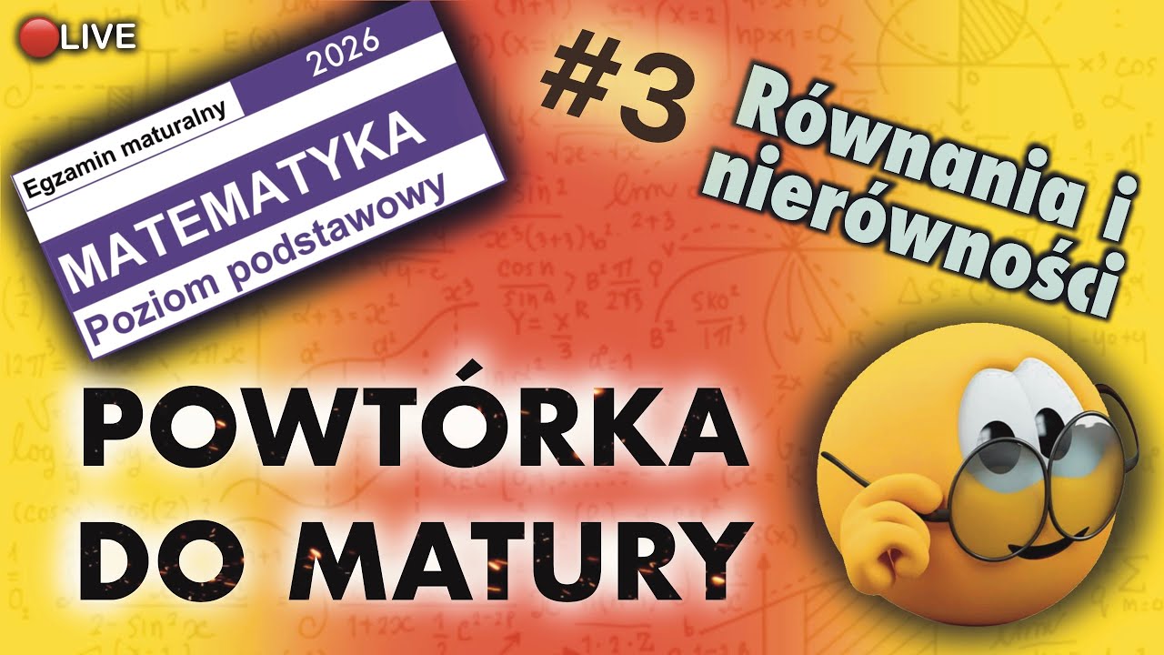 Przygotowanie do Matury  cz. 3 - RÓWNANIA I NIERÓWNOŚCI