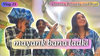 Mayank Bana ladki😂😂 || Mast nhi rukni chahiye || 119 Vlogs