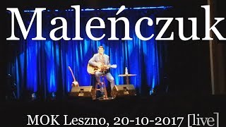 Video-Miniaturansicht von „Maleńczuk - Kocham się (z genialną dedykacją), MOK Leszno, 20-10-2017 [live]“