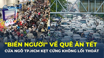 "Biển người" đổ về quê ăn Tết, cửa ngõ TP.HCM KẸT CỨNG không lối thoát | CafeLand