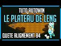[DOFUS] Quête alignement 84 - Le Plateau De Leng  (Tuto Autowin 2021)