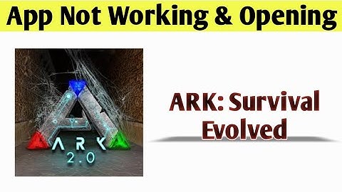 ARK: Survival Evolved App Not Working & Opening Crashing Problem Solved