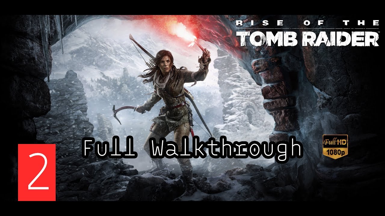 Rise of the Tomb Raider Full Walkthrough Gameplay Part 2 ||Max Settings 1080p60|| DLC || PC/Xbox/Ps4