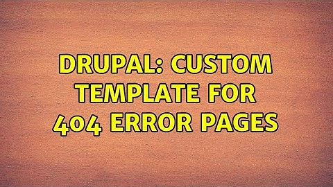 Drupal: Custom template for 404 error pages (5 Solutions!!)