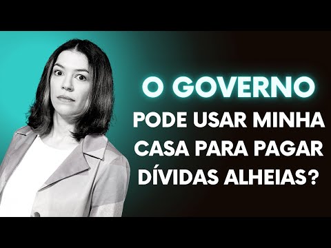 GOVERNO PODE USAR MINHA CASA PRÓPRIA PARA PAGAR DÍVIDAS DOS OUTROS: O QUE FAZER? I COE É FURADA?