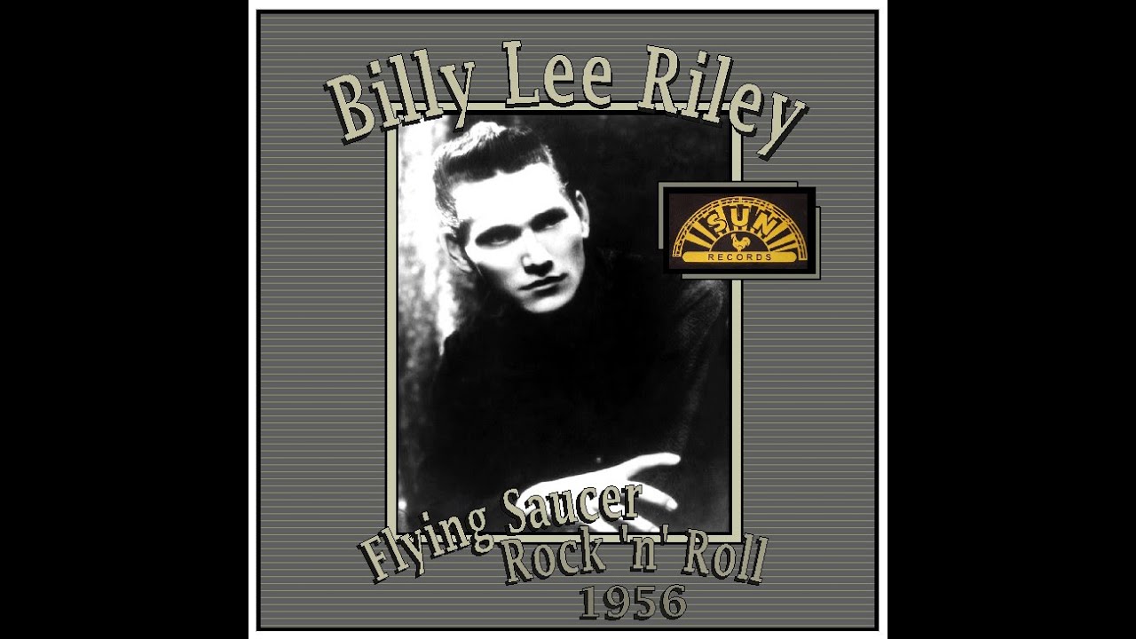 Billy Lee Riley Rocks Billy Lee Riley - Flying Saucer Rock 'N' Roll (Tk. 1) 1956 - YouTube