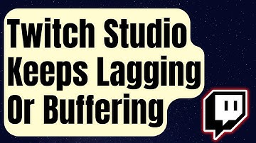 How To Fix Twitch Studio Keeps Lagging Or Buffering [Updated 2024]