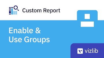 Tutorial: How to enable and use Groups in the Vizlib Custom Report