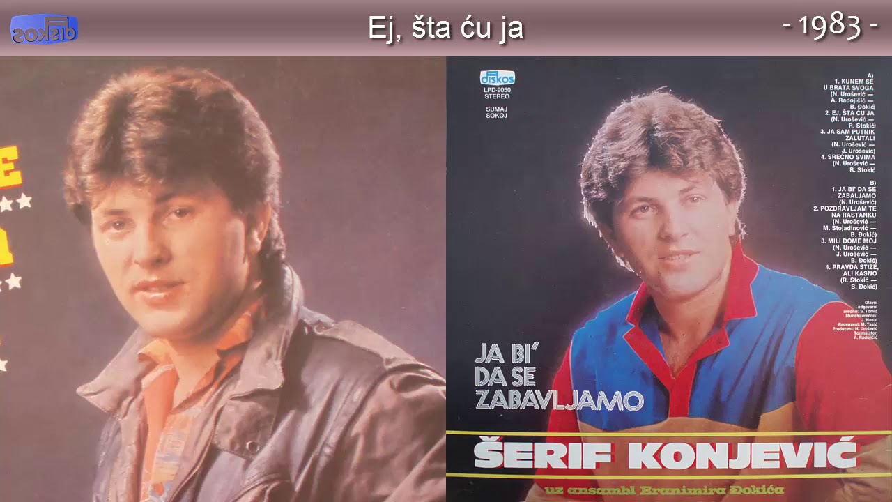 Serif Konjevic - Ej, sta cu ja - (Audio 1983)