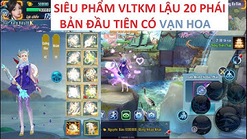Siêu Phẩm VLTK Mobile Lậu 20 Phái Vạn Hoa đầu tiên tại VN - Full ngoại trang mới nhất
