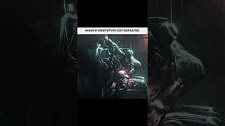 What If Prototype Got Defeated