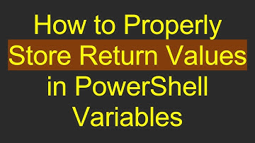 How to Properly Store Return Values in PowerShell Variables