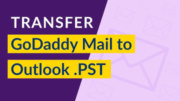 How do I Transfer GoDaddy Email to Outlook PST file in Simple Way ?