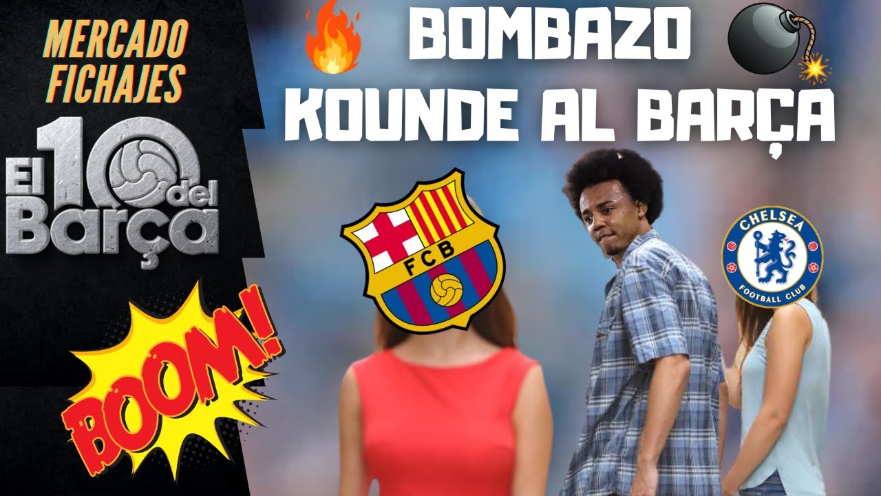 KOUNDÉ AL BARÇA / Última Hora FC BARCELONA / FICHAJES / MARCOS ALONSO / CHELSEA - YouTube