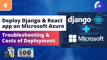 Deploying Django & React App on Microsoft Azure #6: Costs of Deployment and Troubleshooting