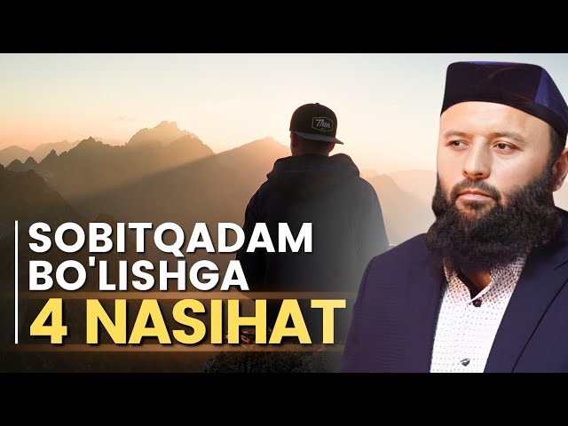 Sobitqadam Bo'lishga 4 Nasihat | Shayx Sodiq Samarqandiy class=