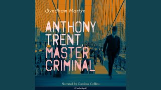 Chapter 26: Anthony Trent, Master Criminal