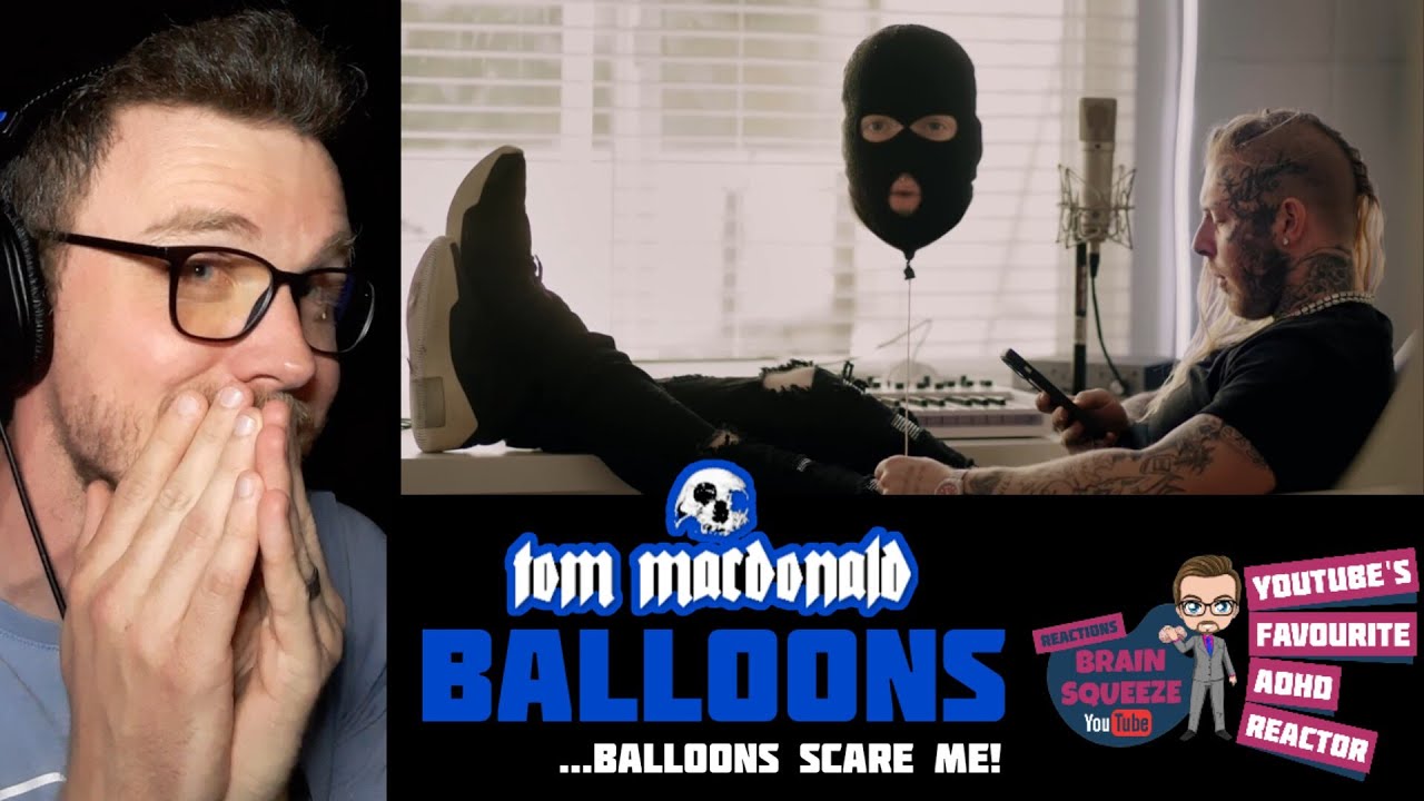 Tom Macdonald - BALLOONS (ADHD Reaction) | BALLOONS NOW SCARE ME CLOSE TO DEATH!