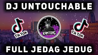 DJ UNTOUCHABLE JEDAG JEDUG TIK TOK TERBARU !!   ( DJ KANTONG Remix )