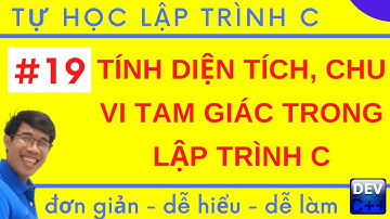 Lập trình C - 19. Bài tập tính diện tích chu vi và tam giác trong lập trình C | Tự học lập trình C