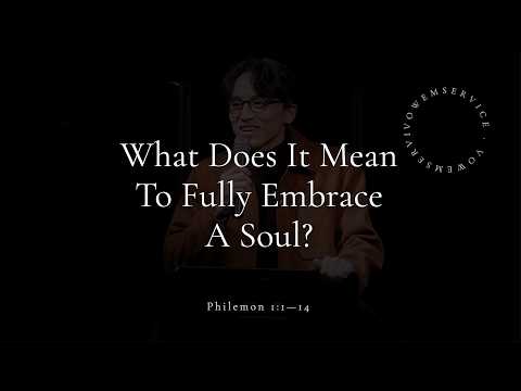 [VOW  EM] WHAT DOES IT MEAN TO FULLY EMBRACE A SOUL? | Philemon 1:1-14 | Pastor John