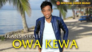 Owa Kewa - Frans Sirait I Lagu Indonesia Timur (Official Video Music)