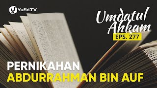 Doa Pernikahan: Doa Nabi untuk Abdurrahman Bin Auf (Umdatul Ahkam, Eps.277) - Ustadz Aris Munandar