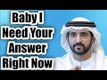 Baby I Need Your Answer Right Now | Fazza Poems |Emotional&amp;TributePoetryInspired bySheikhHamdanFazza