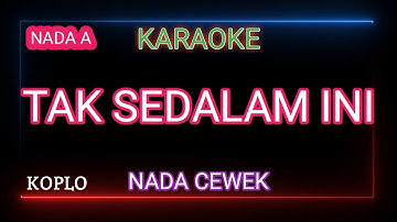 TAK SEDALAM INI - Arief - Karaoke Nada Cewek