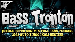 BASS TRONTON.! JUNGLE DUTCH TERBARU 2022 AUTO TINGGI PASTI KELEN SUKA || ZONA CLUBBING