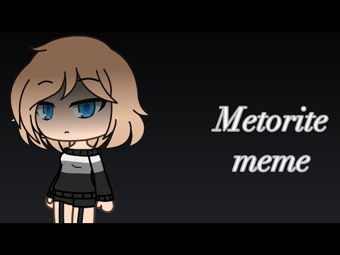 meteorite-meme-|-gacha-life